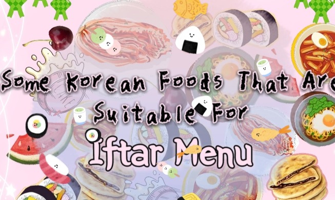 Korean foods suitable for Iftar during Ramadan